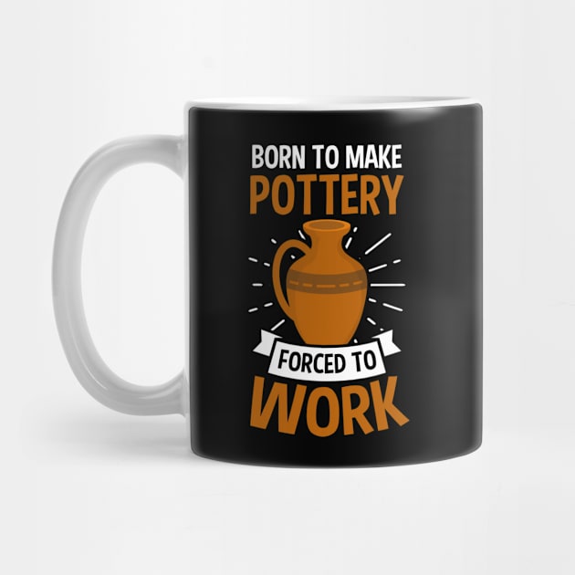 Potter Shirt | Born To Make Pottery by Gawkclothing